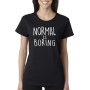 Marškinėliai Normal is boring Marškinėliai Normal is boring